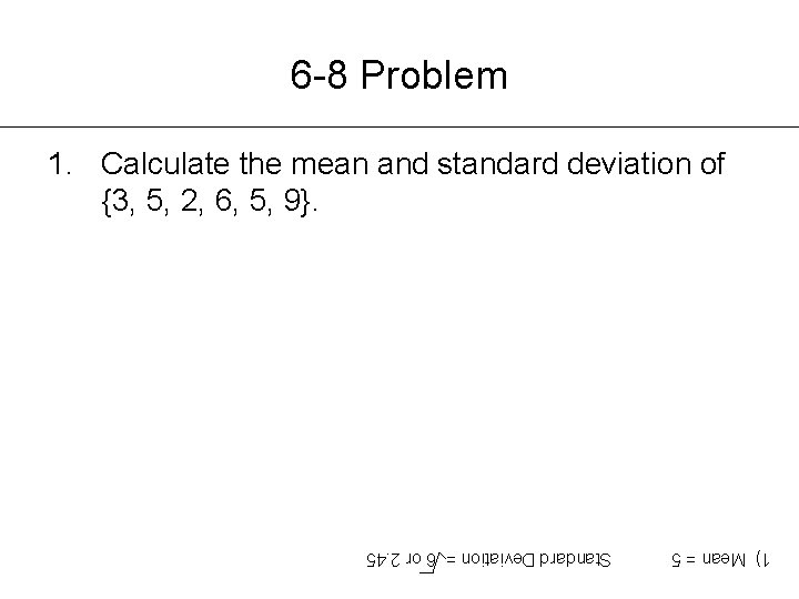 6 -8 Problem 1. Calculate the mean and standard deviation of {3, 5, 2,