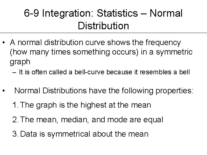 6 -9 Integration: Statistics – Normal Distribution • A normal distribution curve shows the