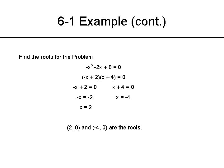 6 -1 Example (cont. ) Find the roots for the Problem: -x 2 -2