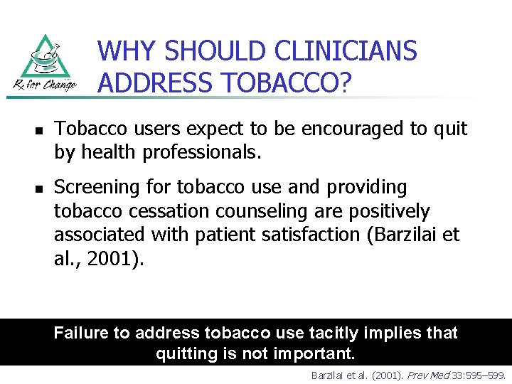 WHY SHOULD CLINICIANS ADDRESS TOBACCO? n n Tobacco users expect to be encouraged to