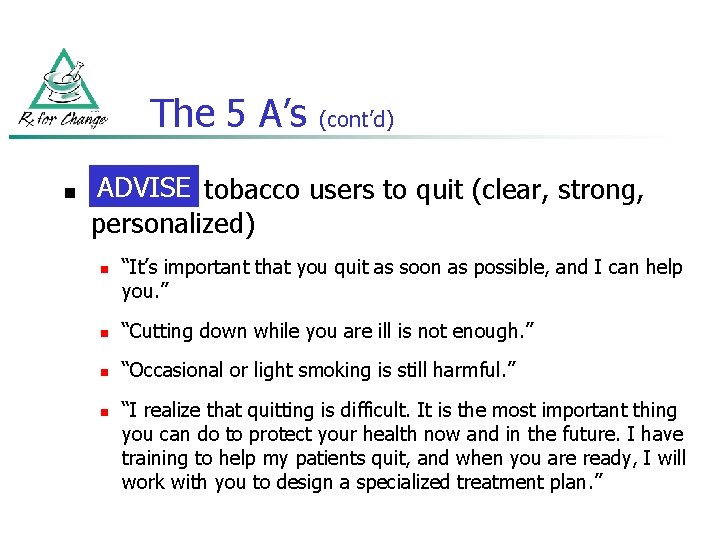 The 5 A’s n (cont’d) ADVISE tobacco users to quit (clear, strong, personalized) n