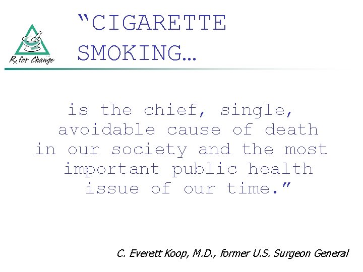 “CIGARETTE SMOKING… is the chief, single, avoidable cause of death in our society and