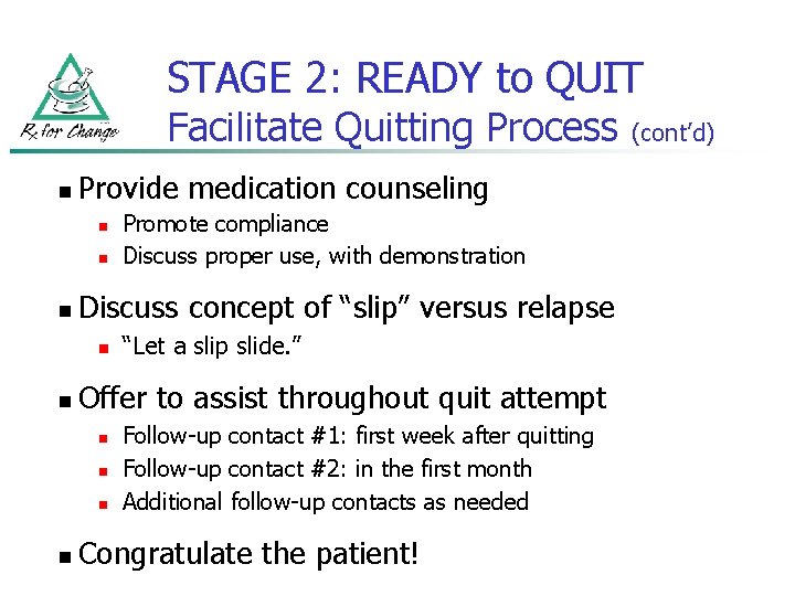 STAGE 2: READY to QUIT Facilitate Quitting Process n Provide medication counseling n n