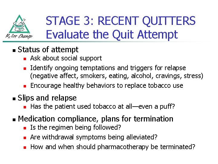 STAGE 3: RECENT QUITTERS Evaluate the Quit Attempt n Status of attempt n n