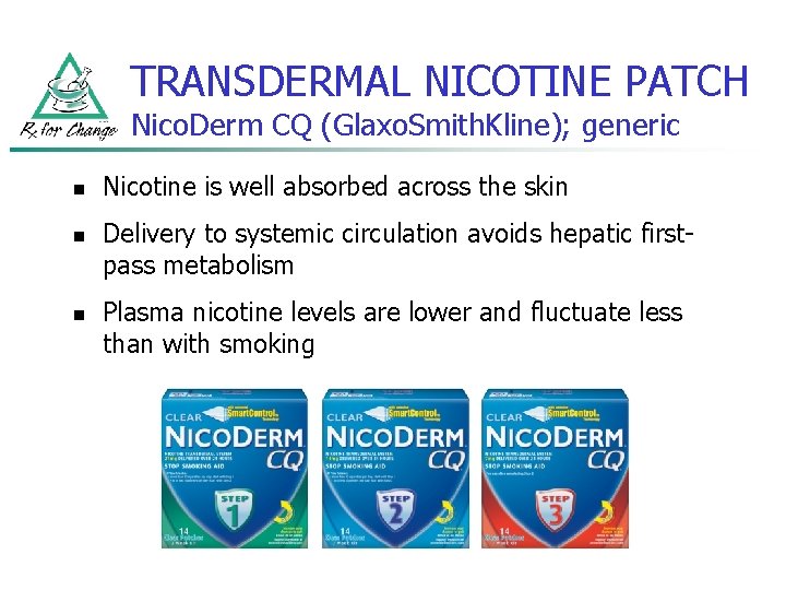 TRANSDERMAL NICOTINE PATCH Nico. Derm CQ (Glaxo. Smith. Kline); generic n n n Nicotine