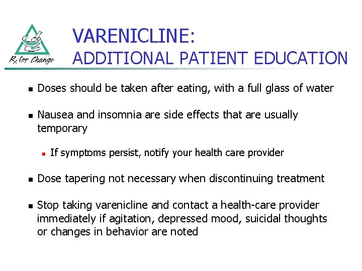 VARENICLINE: ADDITIONAL PATIENT EDUCATION n n Doses should be taken after eating, with a