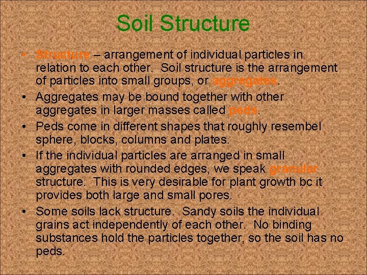 Soil Structure • Structure – arrangement of individual particles in relation to each other.