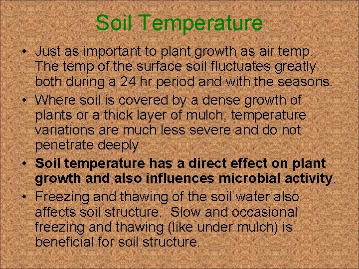Soil Temperature • Just as important to plant growth as air temp. The temp
