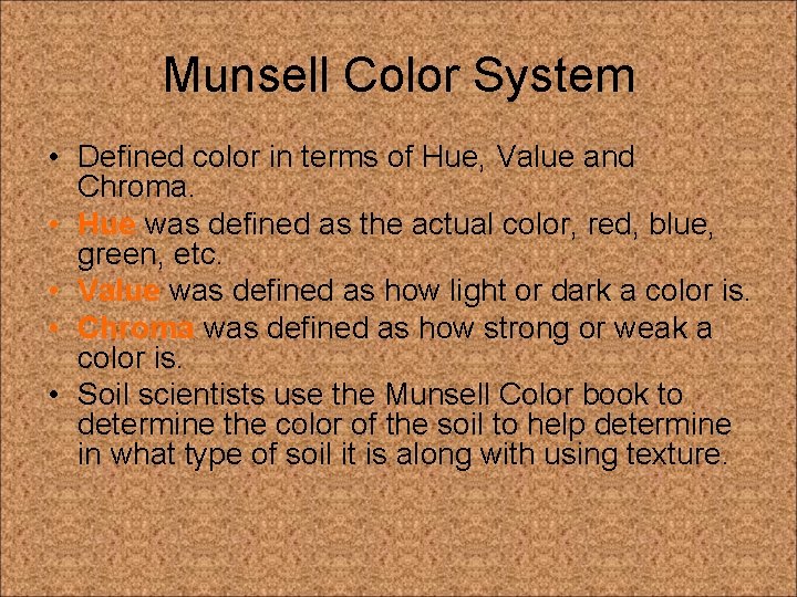 Munsell Color System • Defined color in terms of Hue, Value and Chroma. • Munsell Color System • Defined color in terms of Hue, Value and Chroma. •