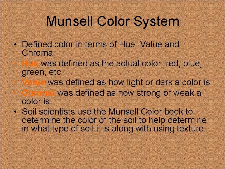 Munsell Color System • Defined color in terms of Hue, Value and Chroma. •