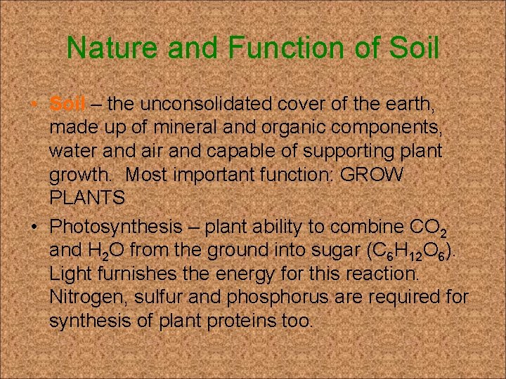 Nature and Function of Soil • Soil – the unconsolidated cover of the earth,