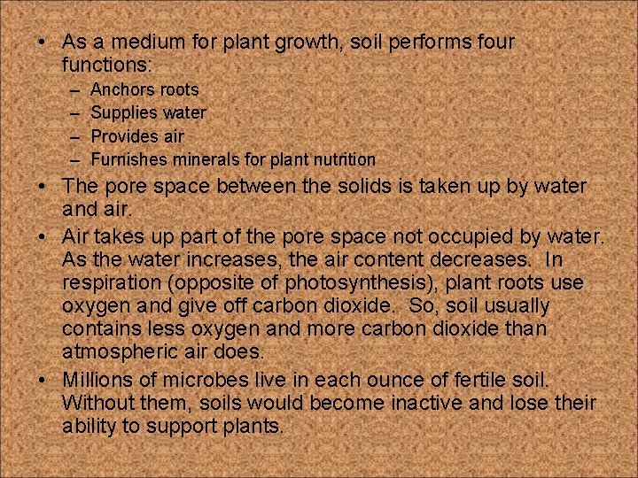  • As a medium for plant growth, soil performs four functions: – –