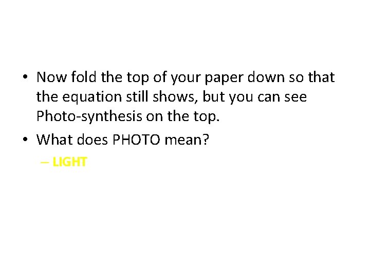  • Now fold the top of your paper down so that the equation