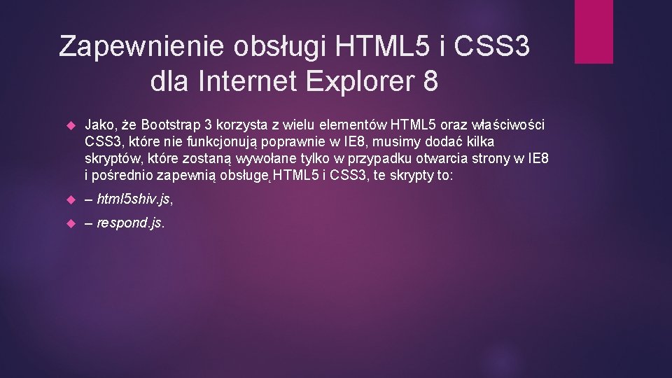 Zapewnienie obsługi HTML 5 i CSS 3 dla Internet Explorer 8 Jako, że Bootstrap
