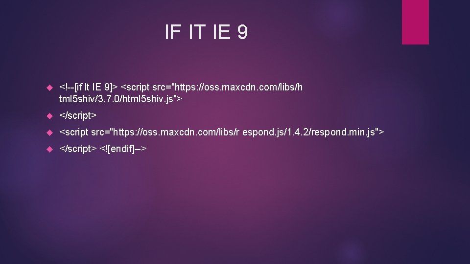 IF IT IE 9 <!--[if lt IE 9]> <script src="https: //oss. maxcdn. com/libs/h tml