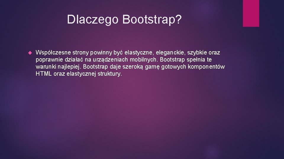 Dlaczego Bootstrap? Współczesne strony powinny być elastyczne, eleganckie, szybkie oraz poprawnie działać na urządzeniach