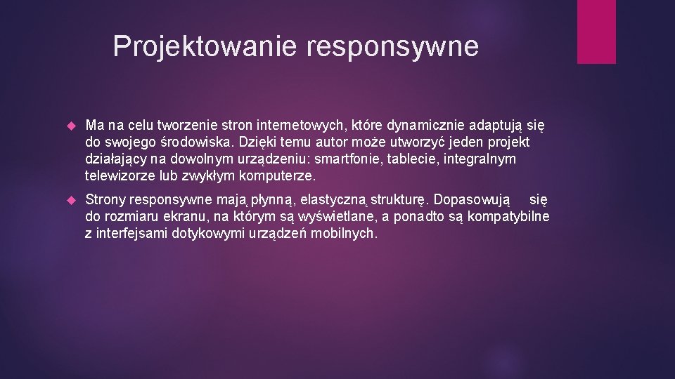 Projektowanie responsywne Ma na celu tworzenie stron internetowych, które dynamicznie adaptują się do swojego