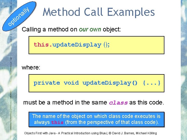 Method Call Examples ly l a n io t op Calling a method on