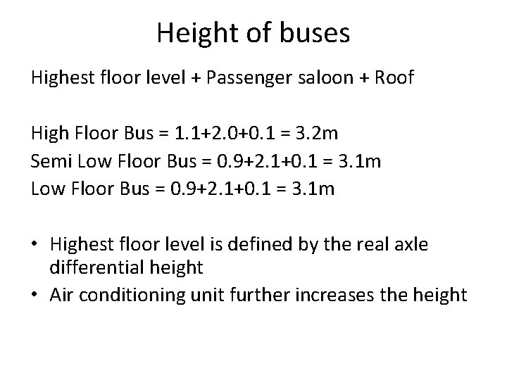 Height of buses Highest floor level + Passenger saloon + Roof High Floor Bus