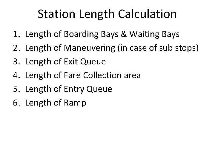 Station Length Calculation 1. 2. 3. 4. 5. 6. Length of Boarding Bays &