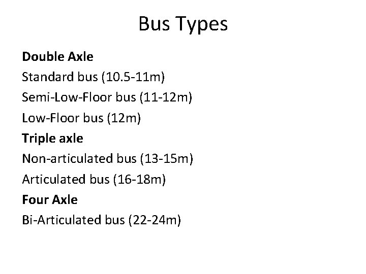 Bus Types Double Axle Standard bus (10. 5 -11 m) Semi-Low-Floor bus (11 -12