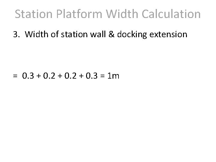 Station Platform Width Calculation 3. Width of station wall & docking extension = 0.
