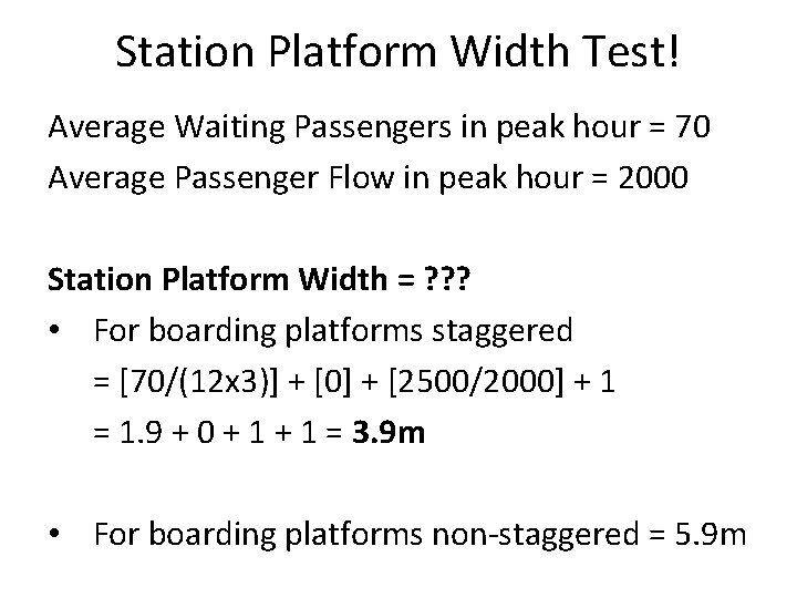 Station Platform Width Test! Average Waiting Passengers in peak hour = 70 Average Passenger