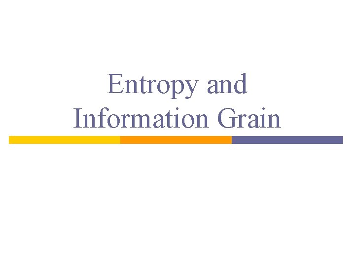 Entropy and Information Grain 