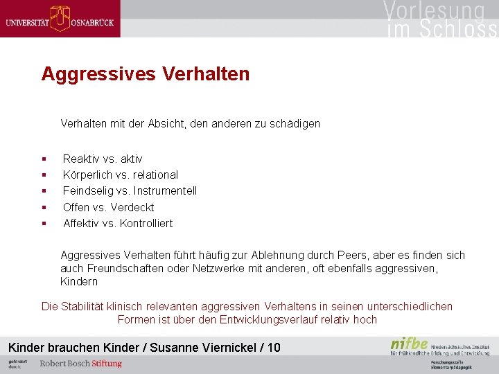 Aggressives Verhalten mit der Absicht, den anderen zu schädigen § § § Reaktiv vs.