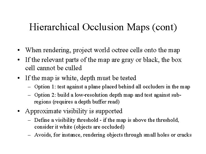 Hierarchical Occlusion Maps (cont) • When rendering, project world octree cells onto the map