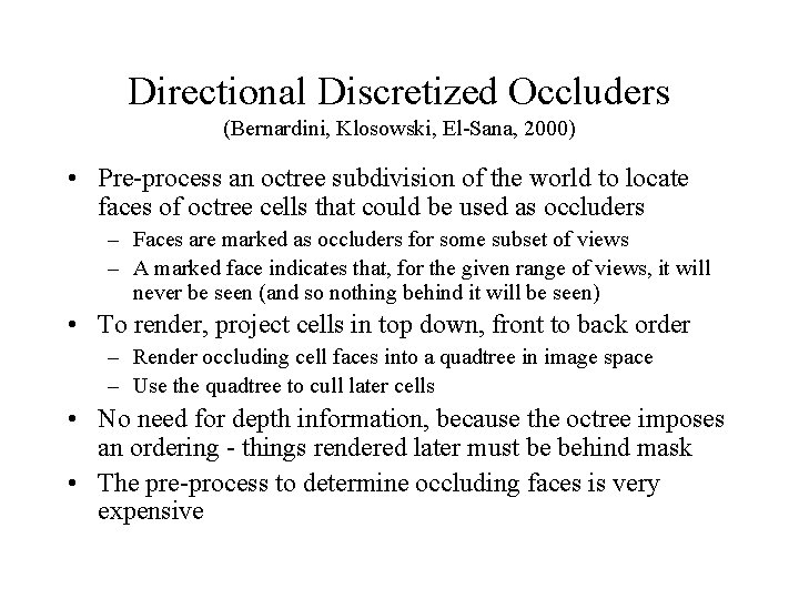 Directional Discretized Occluders (Bernardini, Klosowski, El-Sana, 2000) • Pre-process an octree subdivision of the