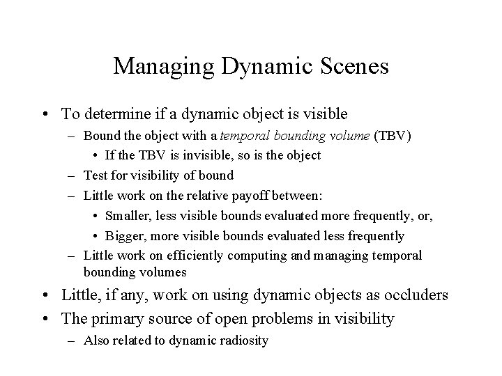 Managing Dynamic Scenes • To determine if a dynamic object is visible – Bound