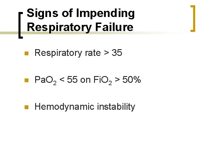 Signs of Impending Respiratory Failure n Respiratory rate > 35 n Pa. O 2