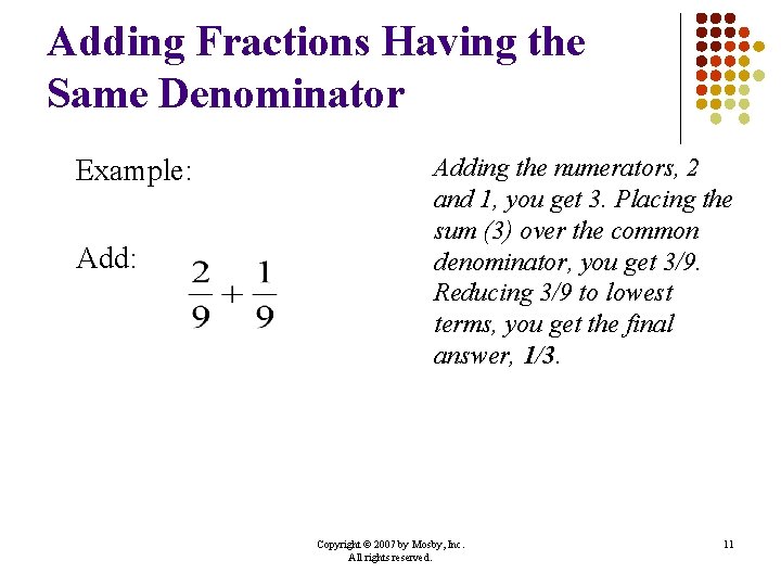 Adding Fractions Having the Same Denominator Example: Add: Adding the numerators, 2 and 1, Adding Fractions Having the Same Denominator Example: Add: Adding the numerators, 2 and 1,