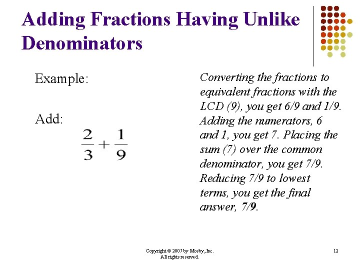 Adding Fractions Having Unlike Denominators Example: Add: Converting the fractions to equivalent fractions with Adding Fractions Having Unlike Denominators Example: Add: Converting the fractions to equivalent fractions with