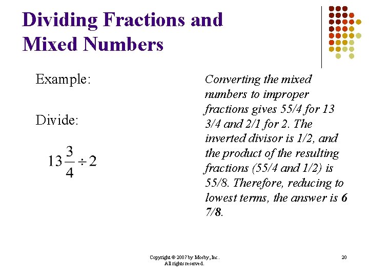 Dividing Fractions and Mixed Numbers Example: Divide: Converting the mixed numbers to improper fractions Dividing Fractions and Mixed Numbers Example: Divide: Converting the mixed numbers to improper fractions