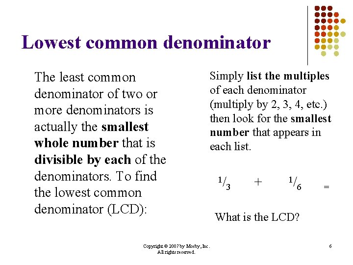 Lowest common denominator The least common denominator of two or more denominators is actually Lowest common denominator The least common denominator of two or more denominators is actually