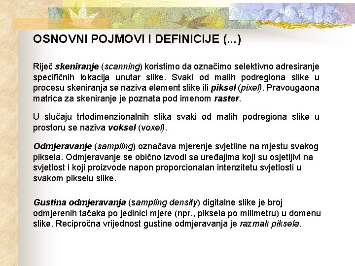 OSNOVNI POJMOVI I DEFINICIJE (. . . ) Riječ skeniranje (scanning) koristimo da označimo