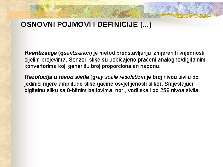 OSNOVNI POJMOVI I DEFINICIJE (. . . ) Kvantizacija (quantization) je metod predstavljanja izmjerenih