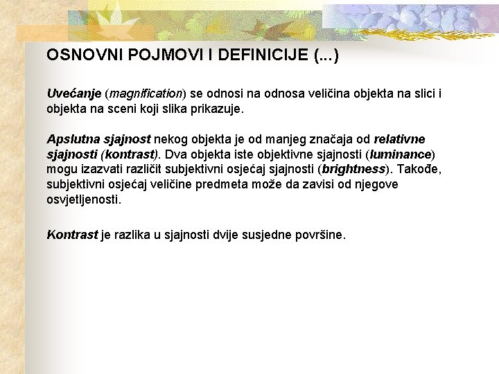 OSNOVNI POJMOVI I DEFINICIJE (. . . ) Uvećanje (magnification) se odnosi na odnosa