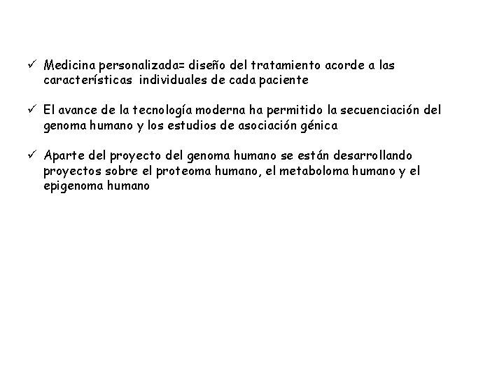 ü Medicina personalizada= diseño del tratamiento acorde a las características individuales de cada paciente