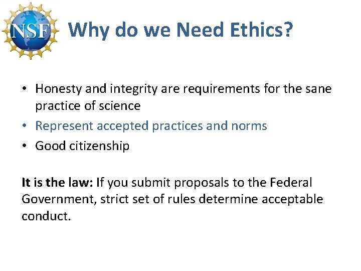 Why do we Need Ethics? • Honesty and integrity are requirements for the sane