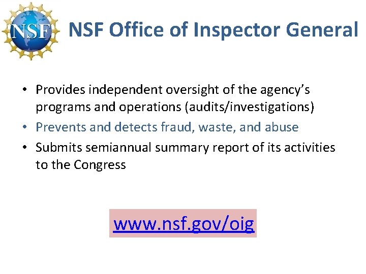 NSF Office of Inspector General • Provides independent oversight of the agency’s programs and