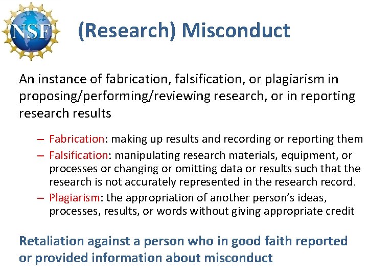 (Research) Misconduct An instance of fabrication, falsification, or plagiarism in proposing/performing/reviewing research, or in