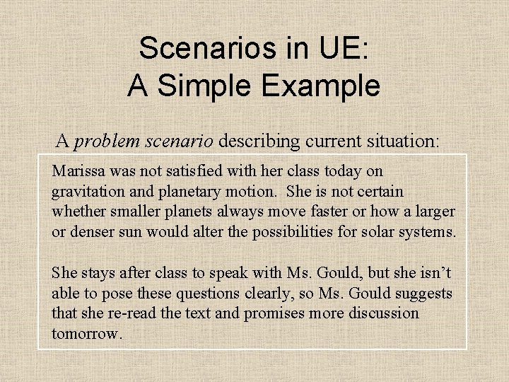 Scenarios in UE: A Simple Example A problem scenario describing current situation: Marissa was