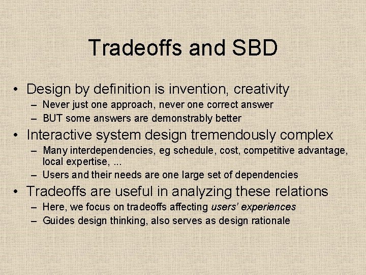 Tradeoffs and SBD • Design by definition is invention, creativity – Never just one