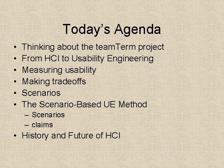 Today’s Agenda • • • Thinking about the team. Term project From HCI to