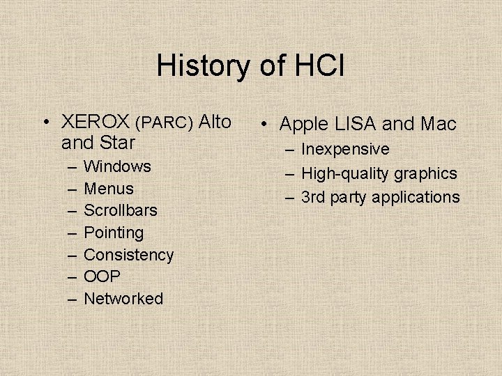 History of HCI • XEROX (PARC) Alto and Star – – – – Windows
