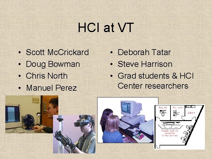 HCI at VT • • Scott Mc. Crickard Doug Bowman Chris North Manuel Perez
