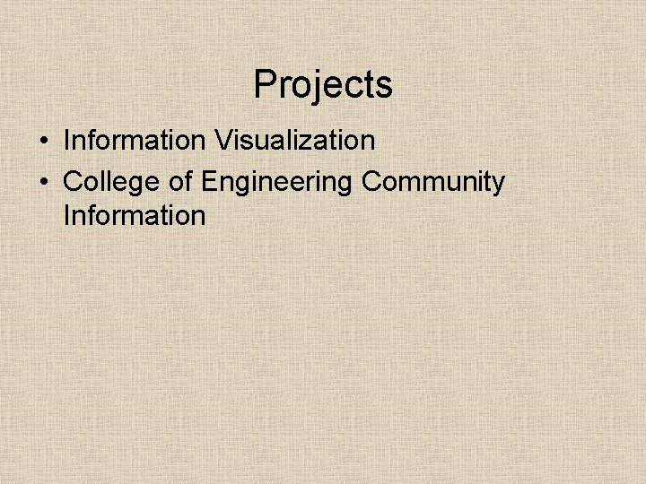 Projects • Information Visualization • College of Engineering Community Information 